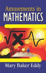 Icon image Amusements In Mathematics: Amusements in Mathematics: Henry Ernest Dudeney's Puzzling Pursuits