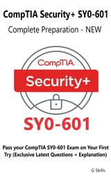 Icon image CompTIA Security+ SY0-601 Complete Preparation - NEW: Pass your CompTIA SY0-601 Exam on Your First Try (Exclusive Latest Questions + Explanation)