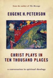 Icon image Christ Plays in Ten Thousand Places: A Conversation in Spiritual Theology