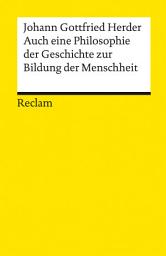 Icon image Auch eine Philosophie der Geschichte zur Bildung der Menschheit: Herder, Johann Gottfried – Logik und Ethik