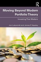 Icon image Moving Beyond Modern Portfolio Theory: Investing That Matters