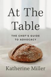 Icon image At the Table: The Chef's Guide to Advocacy