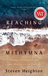 Icon image Reaching Mithymna: Among the Volunteers and Refugees on Lesvos