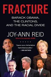 Icon image Fracture: Barack Obama, the Clintons, and the Racial Divide