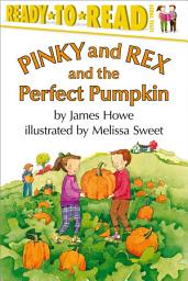 Icon image Pinky and Rex and the Perfect Pumpkin: Ready-to-Read Level 3 (with audio recording)