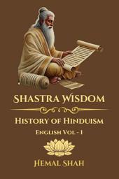 Icon image Shastra Wisdom - English Volume 1: History of Hinduism