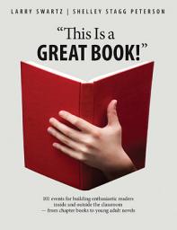 Icon image “This is a Great Book!”: 101 events for building enthusiastic readers inside and outside the classroom — from chapter books to young adult novels