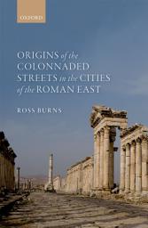 Icon image Origins of the Colonnaded Streets in the Cities of the Roman East