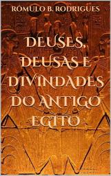 Icon image DEUSES, DEUSAS E DIVINDADES DO ANTIGO EGITO