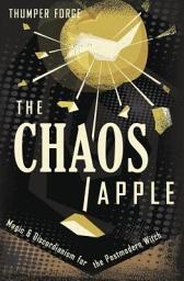 Icon image The Chaos Apple: Magic & Discordianism for the Postmodern Witch