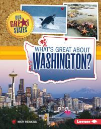 Icon image What's Great about Washington?