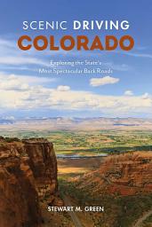 Icon image Scenic Driving Colorado: Exploring the State's Most Spectacular Back Roads, Edition 5