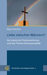 Icon image Liebe zwischen Männern?: Der deutsche Protestantismus und das Thema Homosexualität