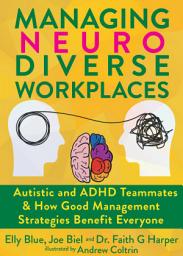 Icon image Managing Neurodiverse Workplaces: Autistic and ADHD Teammates & How Good Management Strategies Benefit Everyone