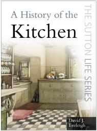 Icon image A History of the Kitchen: The Sutton Life Series
