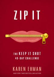 Icon image Zip It: The Keep It Shut 40-Day Challenge