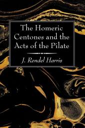 Icon image The Homeric Centones and the Acts of the Pilate