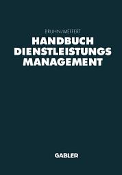 Icon image Handbuch Dienstleistungsmanagement: Von der strategischen Konzeption zur praktischen Umsetzung