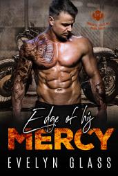 Icon image Edge of His Mercy (Book 3): A Bad Boy Motorcycle Club Romance