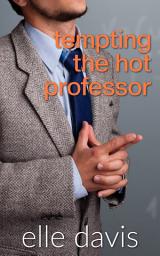 Icon image Tempting the Hot Professor: A Teacher Student Short with a Twist