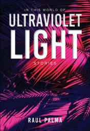 Icon image In This World of Ultraviolet Light: Stories