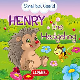 Icon image Henry the Hedgehog: Small Animals Explained to Children