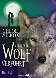 Icon image Von einem Wolf verführt - Band 5