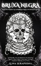 Icon image BRUXA NEGRA- APROVEITANDO AS SOMBRAS PARA O PODER PESSOAL: EXPLORE OS SEGREDOS DA MAGIA ESCURA PARA FORTALECER E TRANSFORMAR SUA VIDA