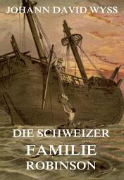 Icon image Die Schweizer Familie Robinson: eBook Edition
