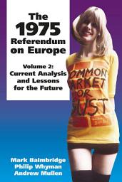 Icon image The 1975 Referendum on Europe - Volume 2: Current Analysis and Lessons for the Future
