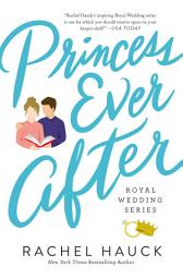 Icon image Princess Ever After: A Secret-Princess, Modern-Day Fairy Tale Romance