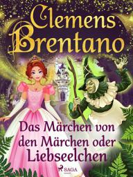 Icon image Das Märchen von den Märchen oder Liebseelchen