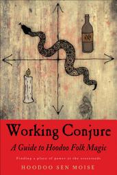 Icon image Working Conjure: A Guide to Hoodoo Folk Magic