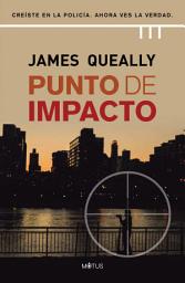 Icon image Punto de impacto (versión latinoamericana): Creíste en la policía. Ahora ves la verdad
