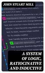 Icon image A System of Logic, Ratiocinative and Inductive