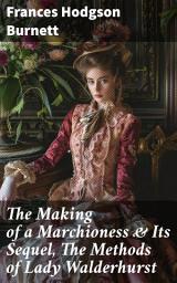 Icon image The Making of a Marchioness & Its Sequel, The Methods of Lady Walderhurst: Emily Fox-Seton (Complete Edition)