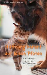 Icon image Hoffnung kommt auf leisen Pfoten: 52 berührende Andachten für Tierfreunde.