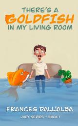 Icon image There's A Goldfish In My Living Room