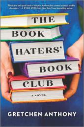 Icon image The Book Haters' Book Club: A Novel