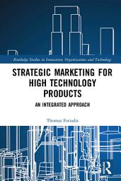 Icon image Strategic Marketing for High Technology Products: An Integrated Approach