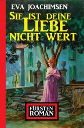 Icon image Sie ist deine Liebe nicht wert: Fürstenroman