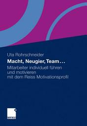 Icon image Macht, Neugier, Team ...: Mitarbeiter individuell führen und motivieren mit dem Reiss Motivationsprofil