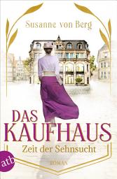 Icon image Das Kaufhaus – Zeit der Sehnsucht: Roman, Ausgabe 4