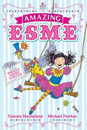 Icon image Amazing Esme and the Sweetshop Circus: Book 2
