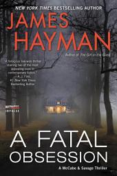 Icon image A Fatal Obsession: A McCabe and Savage Thriller