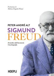 Icon image Sigmund Freud: Il medico dell'inconscio. Una biografia