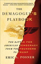 Icon image The Demagogue's Playbook: The Battle for American Democracy from the Founders to Trump