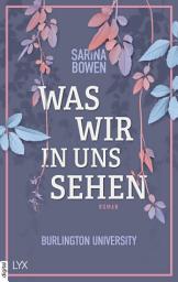Icon image Was wir in uns sehen - Burlington University