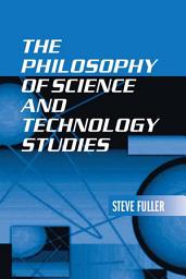 Icon image The Philosophy of Science and Technology Studies