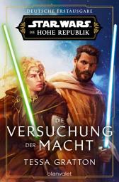 Icon image Star WarsTM Die Hohe Republik - Die Versuchung der Macht: Deutsche Erstausgabe